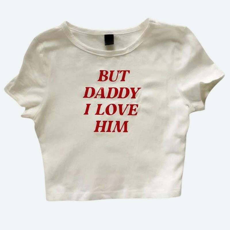 But Daddy I Love Him Y2K Baby Tee - Retro 90s Grunge Summer Style