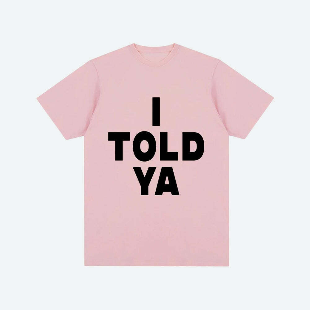 I Told Ya Y2K Baby Tee - Retro 90s Grunge Summer Outfit Essential