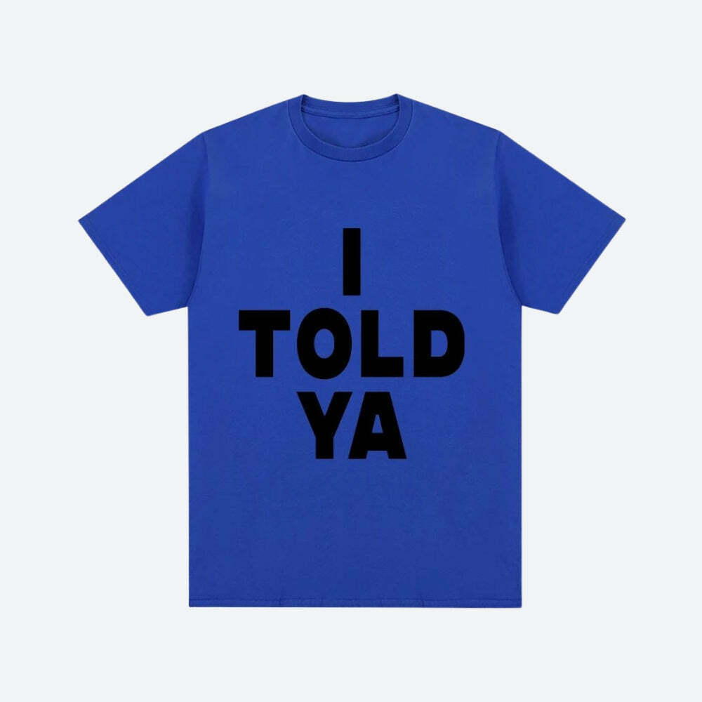 I Told Ya Y2K Baby Tee - Retro 90s Grunge Summer Outfit Essential